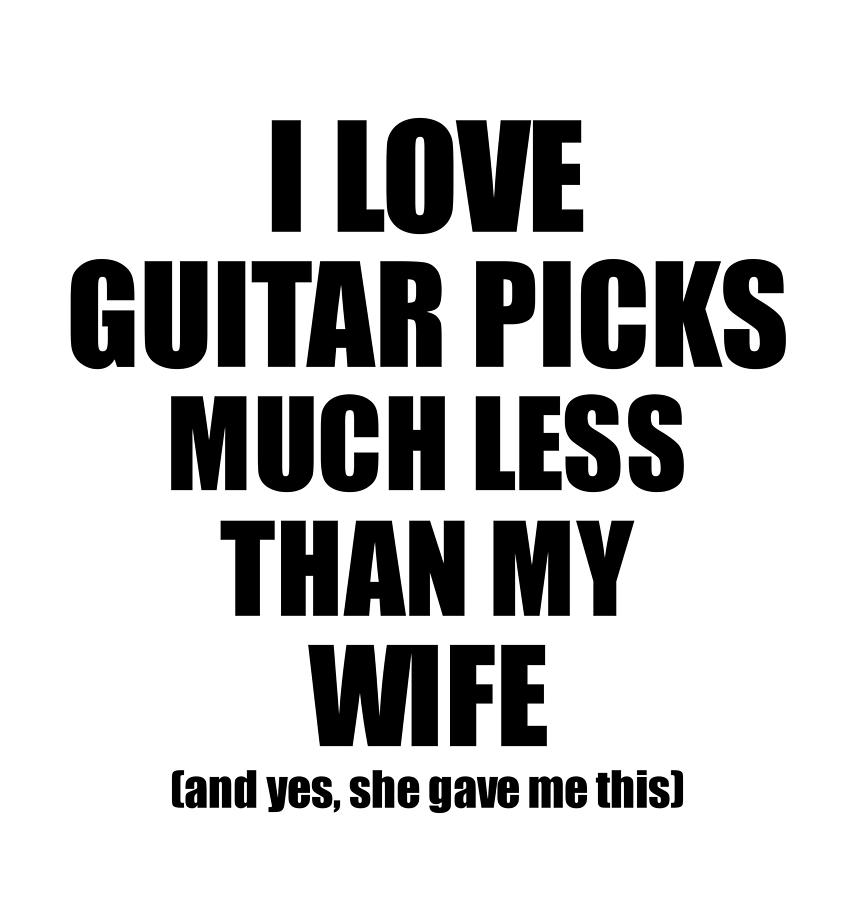 Unique Digital Art - Guitar Picks Husband Funny Valentine Gift Idea For My Hubby From Wife I Love by Jeff Creation