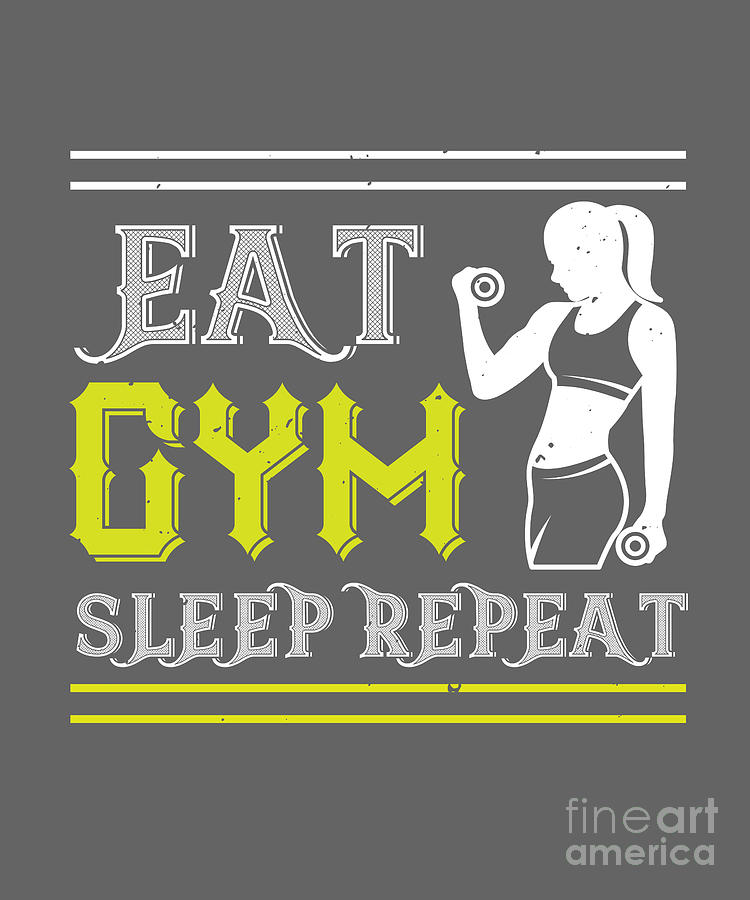 Gym Digital Art - Gym Lover Gift Eat Gym Sleep Repeat Workout by Jeff Creation