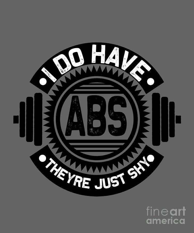 Gym Digital Art - Gym Lover Gift I Do Have Abs Workout by Jeff Creation