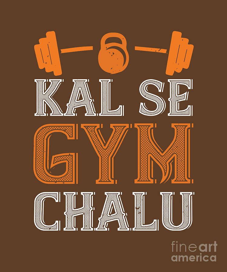 Gym Digital Art - Gym Lover Gift Kal Se Gym Chalu Workout by Jeff Creation