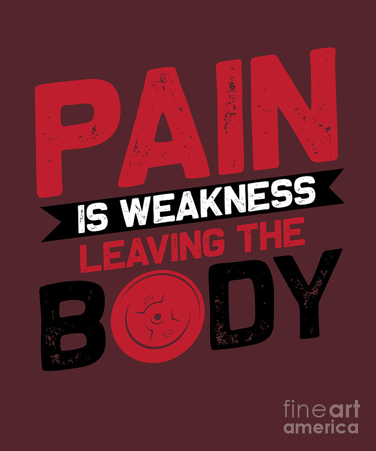 Gym Digital Art - Gym Lover Gift Pain Is Weakness Leaving The Body Workout by Jeff Creation