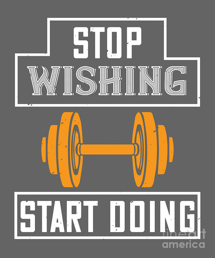 Gym Digital Art - Gym Lover Gift Stop Wishing Start Doing Workout by Jeff Creation