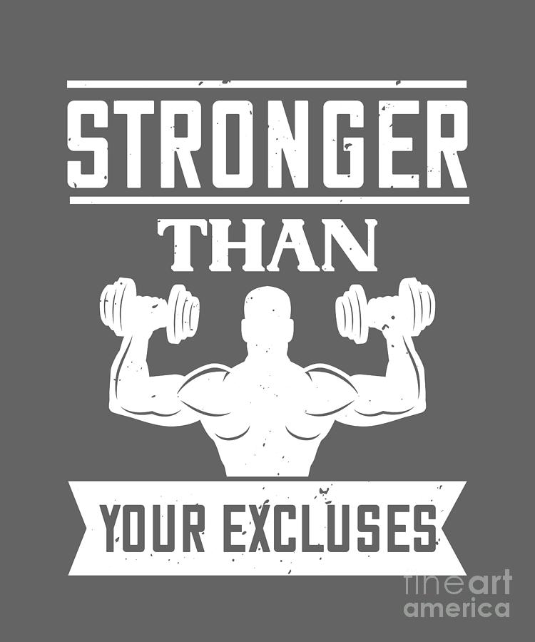 Inspirational Digital Art - Gym Lover Gift Stronger Than Your Excuses Inspirational Workout by Jeff Creation