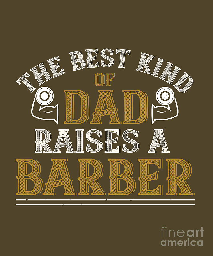 Gym Digital Art - Gym Lover Gift The Best Kind Of Dad Raises A Barber Workout by Jeff Creation