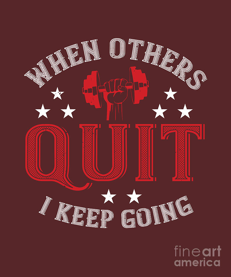 Gym Digital Art - Gym Lover Gift When Others Quit I Keep Going Workout by Jeff Creation