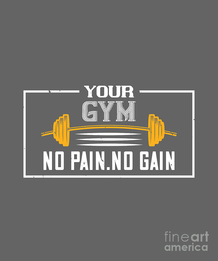 Gym Digital Art - Gym Lover Gift Your Gym No Pain No Gain Workout by Jeff Creation