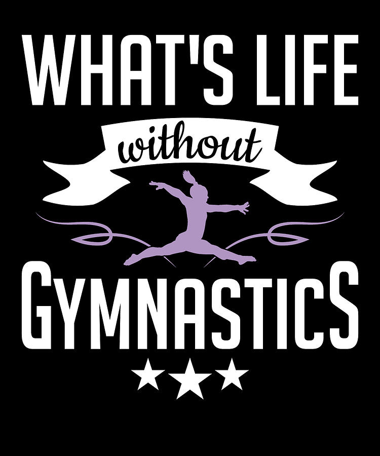 Gymnast Whats Life Without Gymnastics Digital Art by Colorfulsnow ...