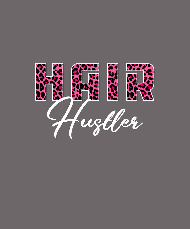 Download Hair Hustler Hairdresser Gift Digital Art By Felix