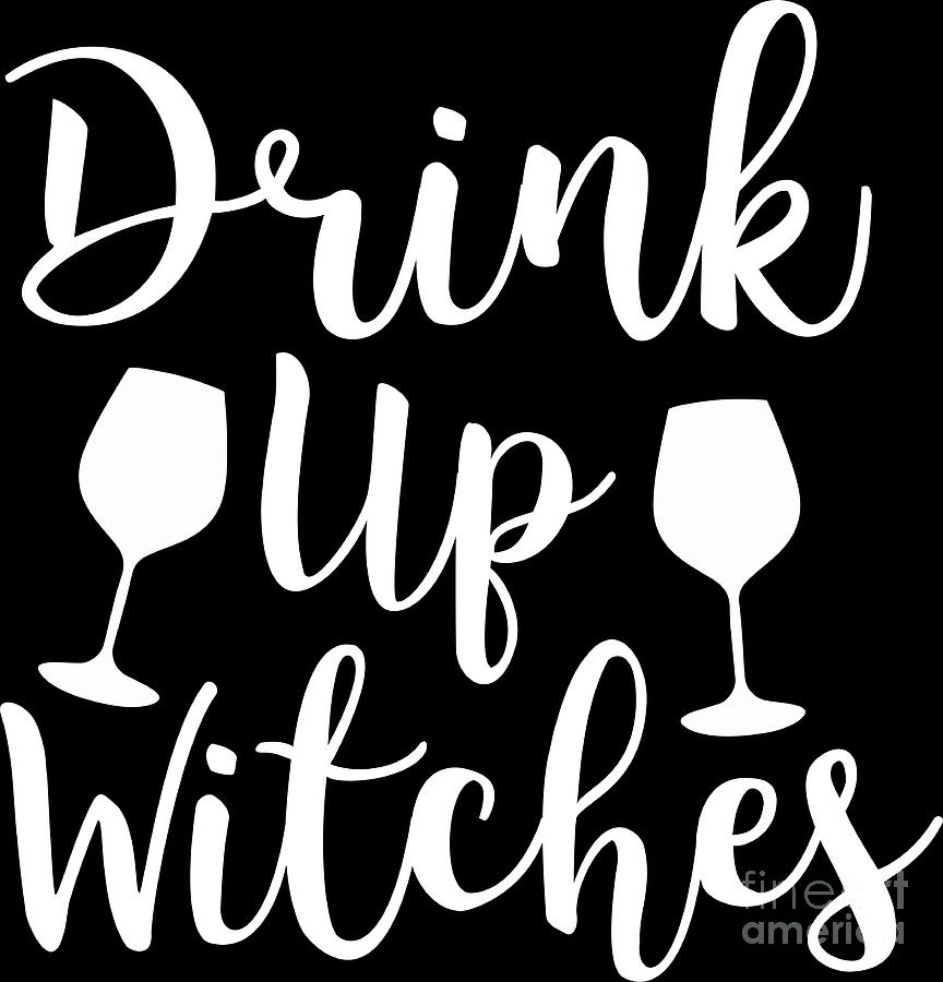 Halloween Shirt Drink Up Witches T Tee Digital Art By Haselshirt Fine Art America 4313