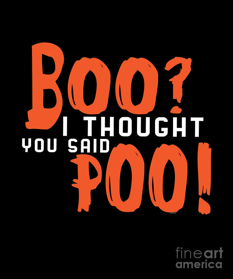 Hallows Eve Goul Ghost Funny Boo I Thought You Said Poo Halloween ...