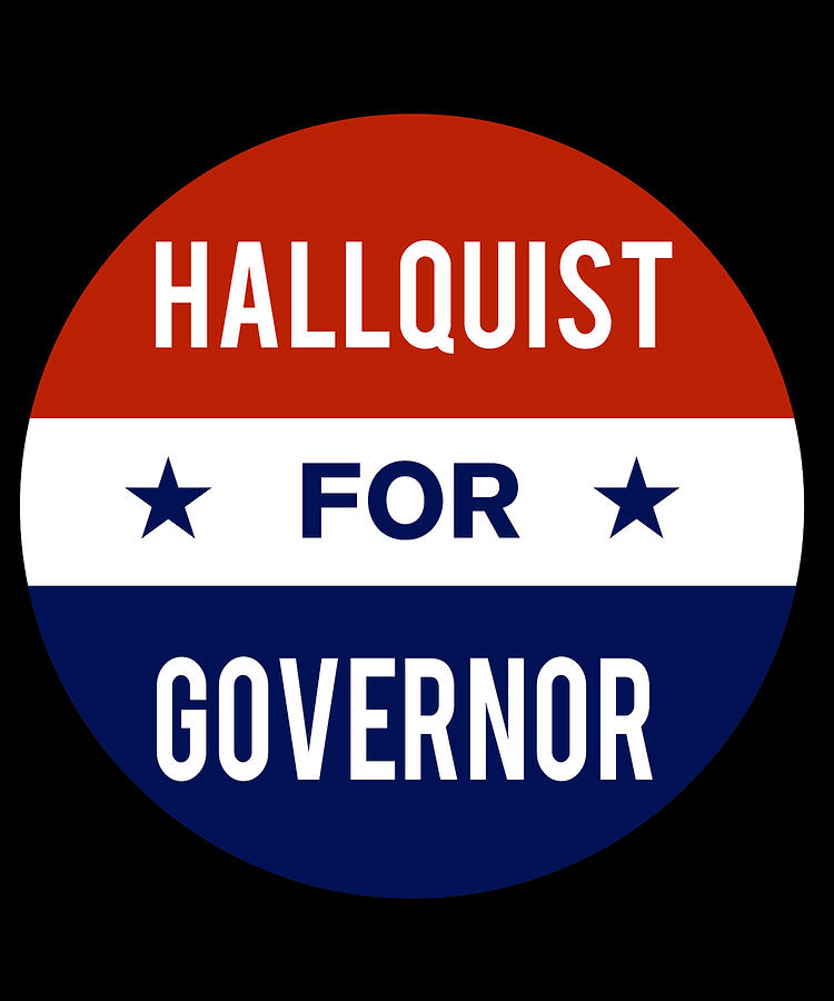 Hallquist For Governor Digital Art by Flippin Sweet Gear