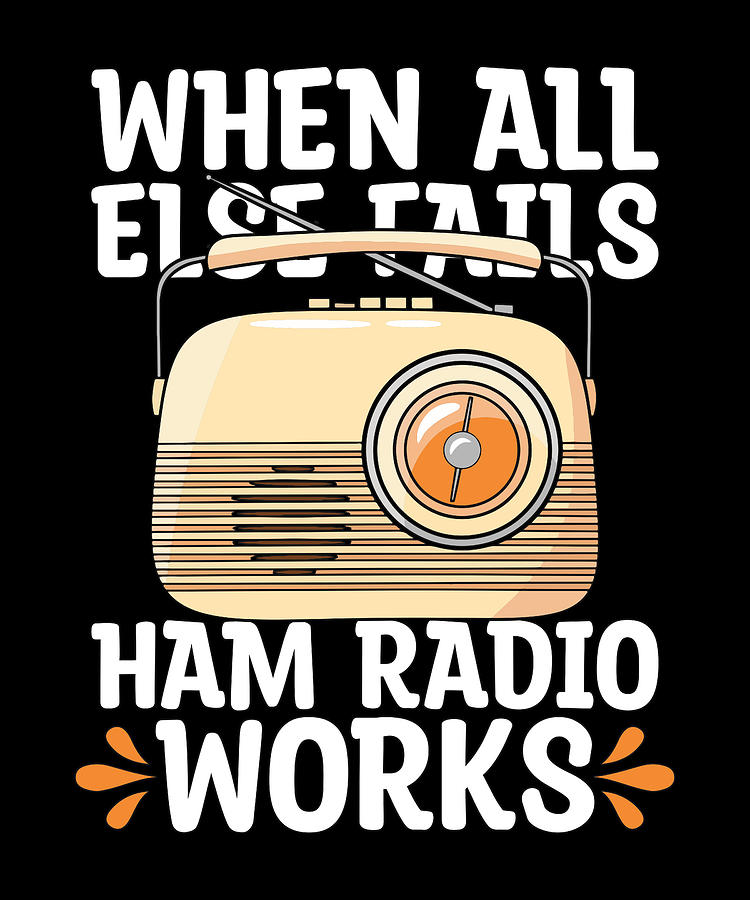 Ham Radio When All Else Fails Radio Tower Operator Digital Art By ...