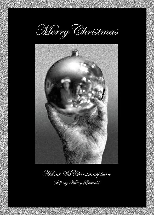Hand and Christmasphere Selfie  Digital Art by Nancy Griswold