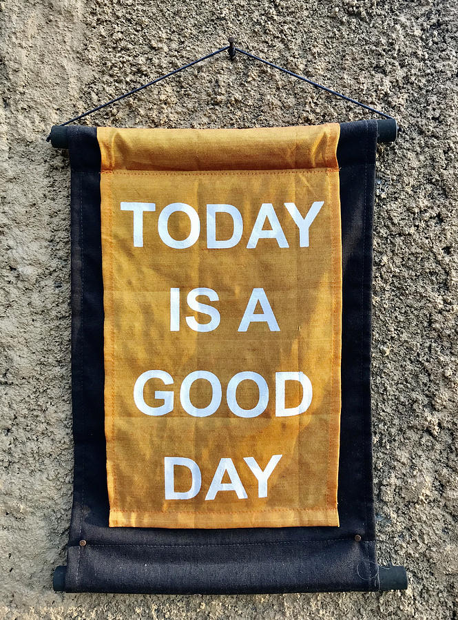 Handmade sign: today is a good day! Photograph by Kriangkrai Thitimakorn