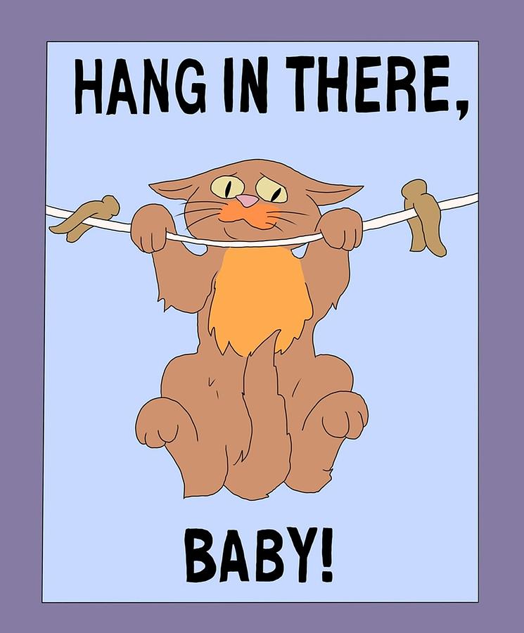 Hang In There Baby poster Poster Digital Art by Kailani Smith