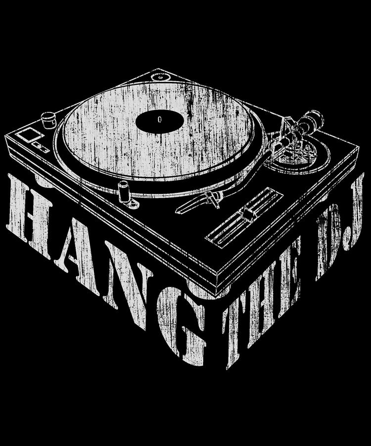 Hang The DJ Digital Art by Flippin Sweet Gear