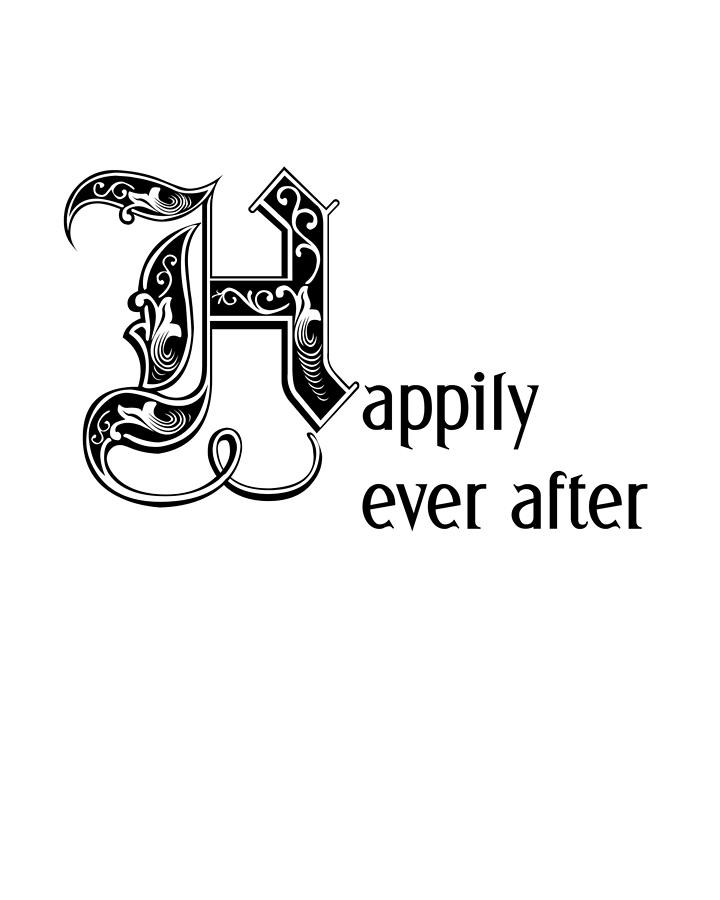 Typography Digital Art - Happily ever after quote by Madame Memento