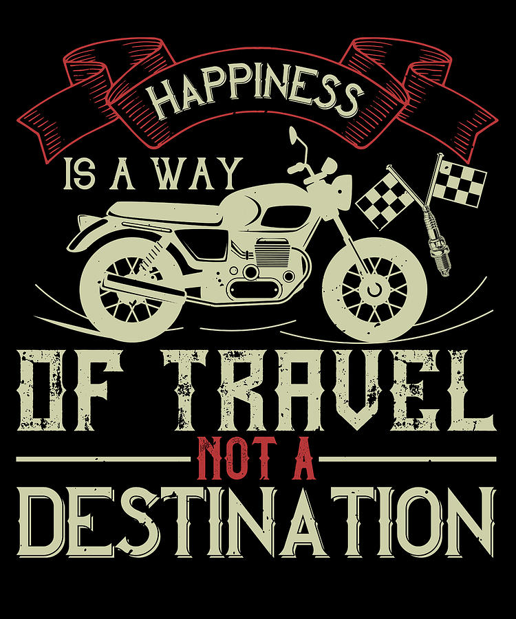 Happiness is away of travel not a destination Digital Art by Jacob ...