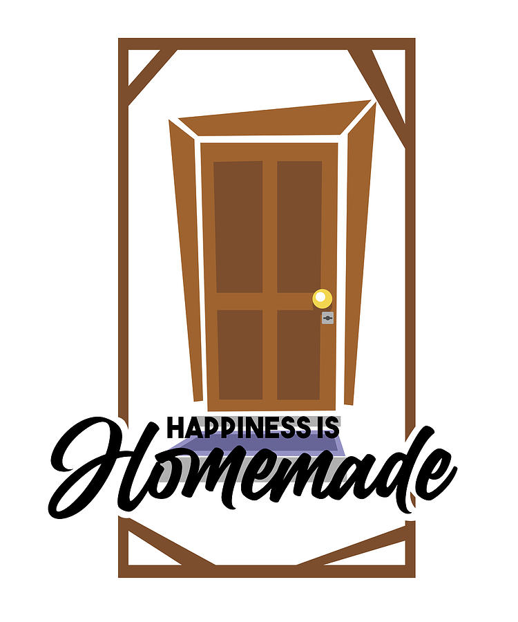 Happiness Is Homemade Digital Art By Zorindesigns Pixels