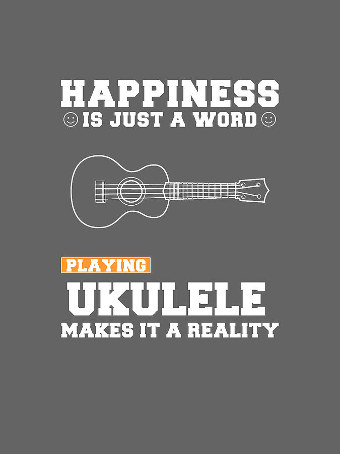 Happiness is just a word playing ukulele makes it a reality Digital Art