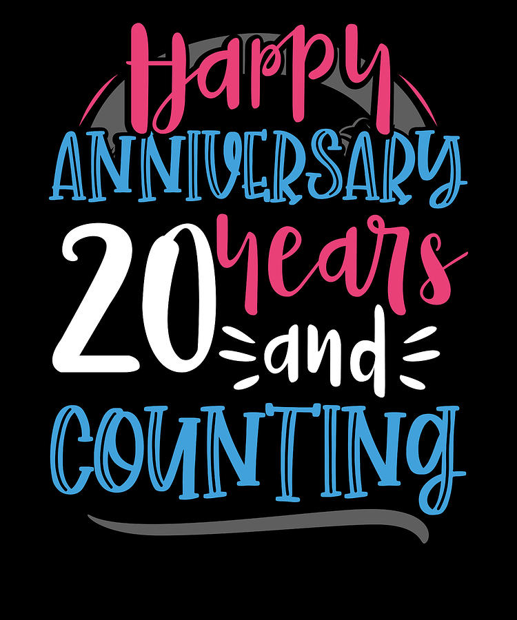 Happy Anniversary 20 Years and Counting 20th Anniversary Drawing by