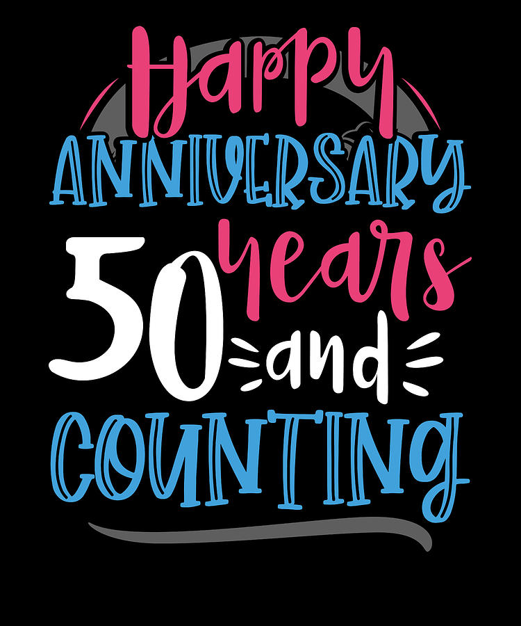 50th Anniversary Drawing - Happy Anniversary 50 Years and Counting 50th Anniversary by Kanig Designs