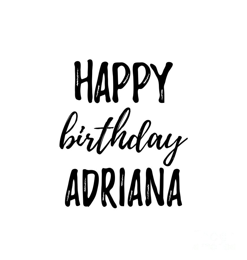 Happy Birthday Adriana Digital Art By Funny Gift Ideas