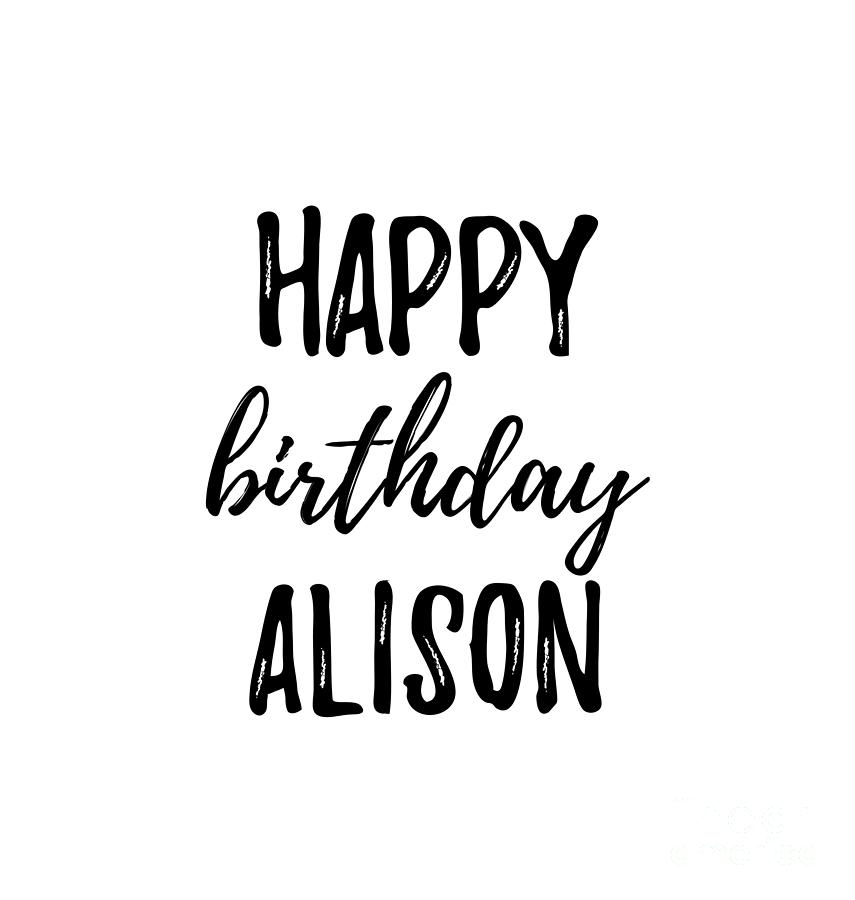 Happy Birthday Alison Digital Art by Funny Gift Ideas