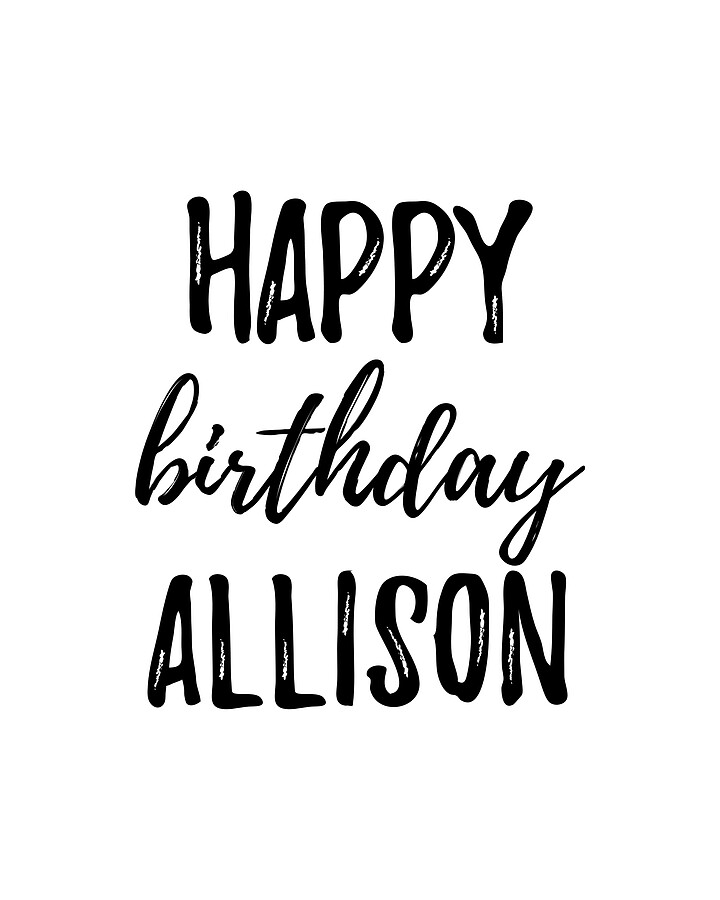 Happy Birthday Allison Digital Art by Funny Gift Ideas - Pixels