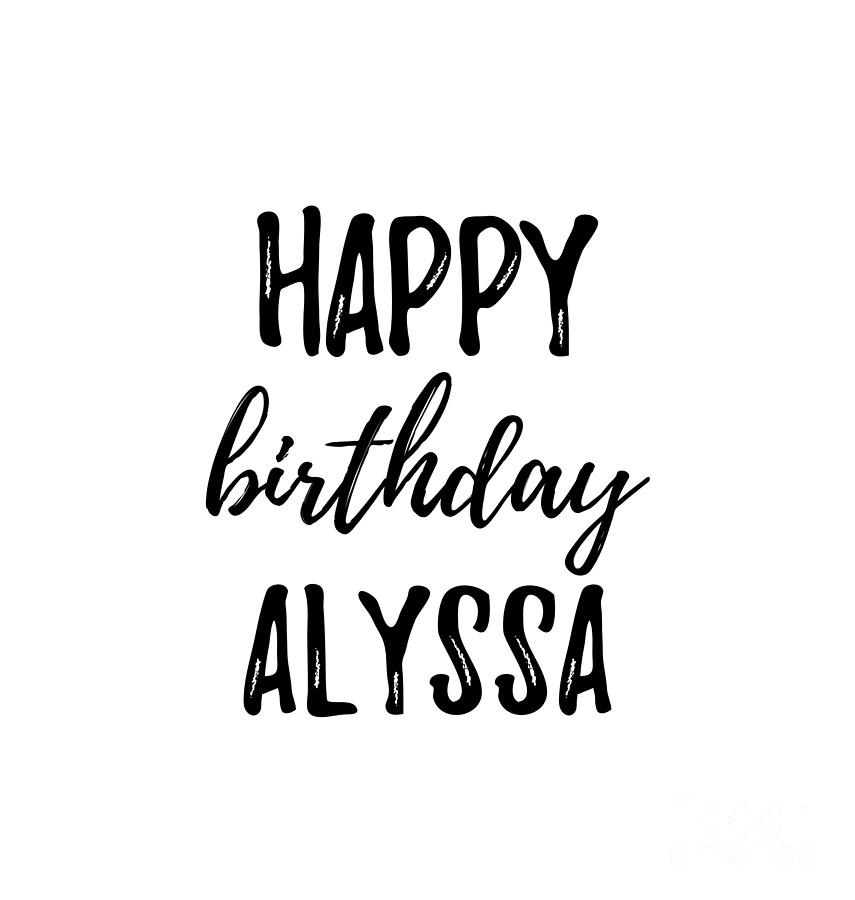 Happy Birthday Alyssa Digital Art By Funny T Ideas