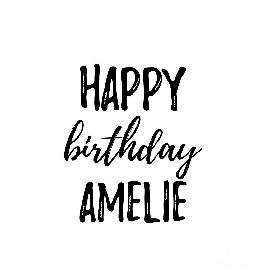 Happy Birthday Amelie Digital Art by Funny Gift Ideas - Fine Art America