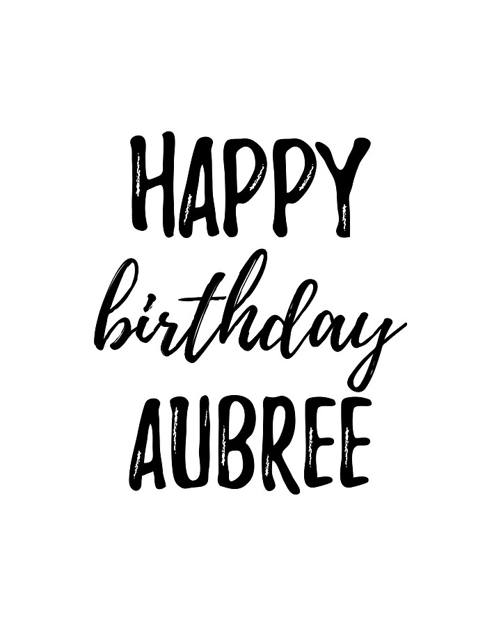 Happy Birthday Aubree Digital Art by Funny Gift Ideas - Fine Art America