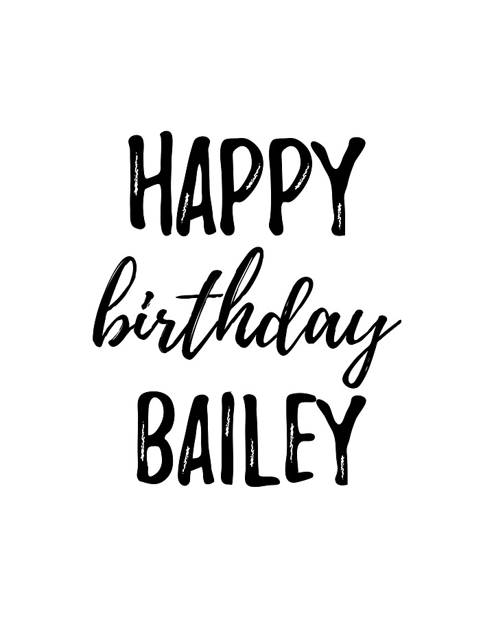 Happy Birthday Bailey Digital Art by Jeff Creation - Fine Art America