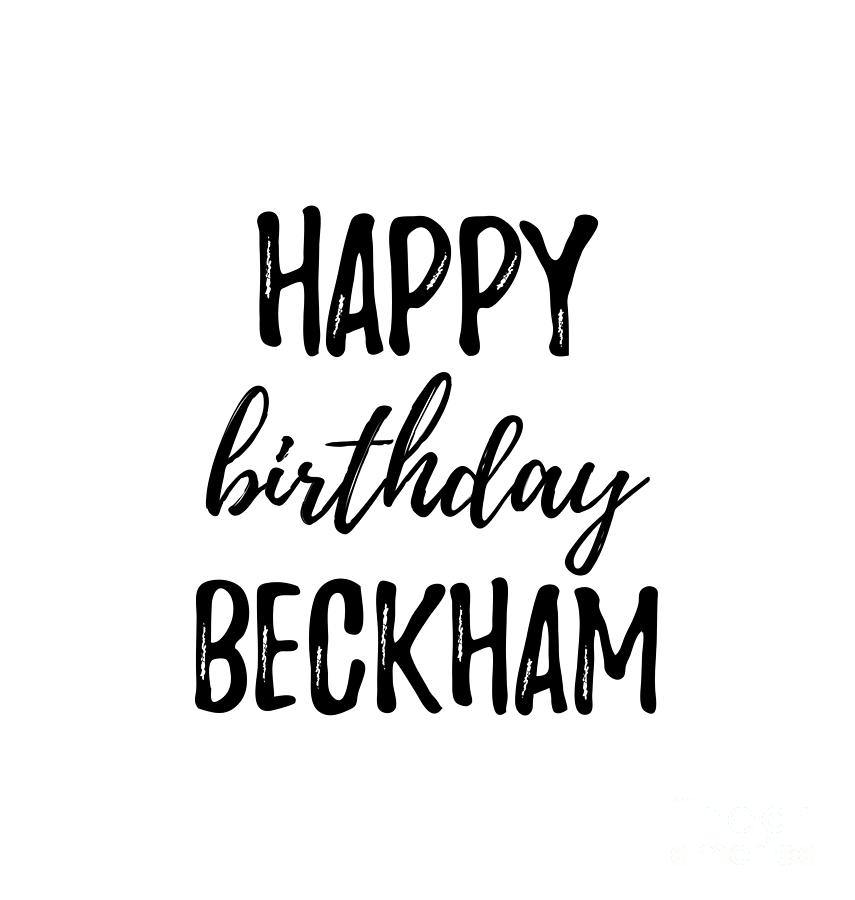 https://images.fineartamerica.com/images/artworkimages/mediumlarge/3/happy-birthday-beckham-funny-gift-ideas.jpg