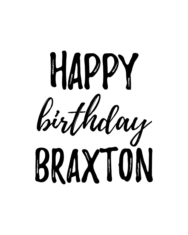 Happy Birthday Braxton Digital Art by Funny Gift Ideas | Pixels