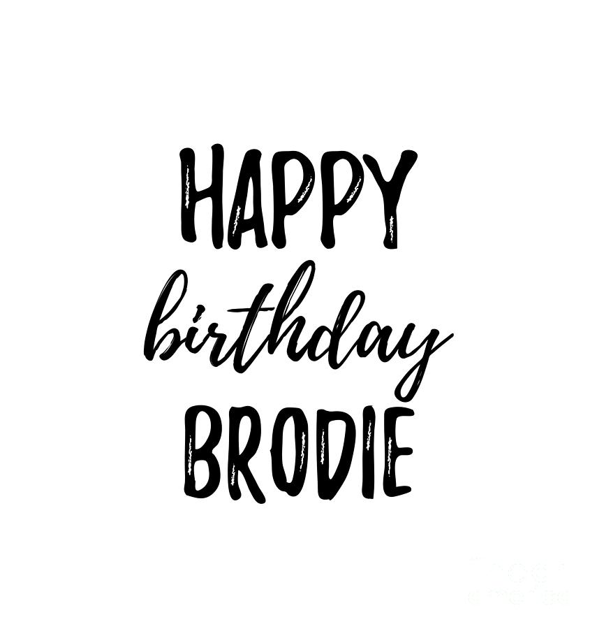 Happy Birthday Brodie by Jeff Creation