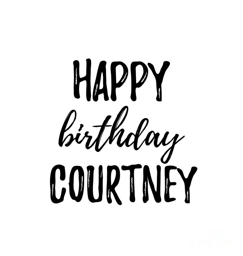 Happy Birthday Courtney Digital Art by Funny Gift Ideas - Fine Art America