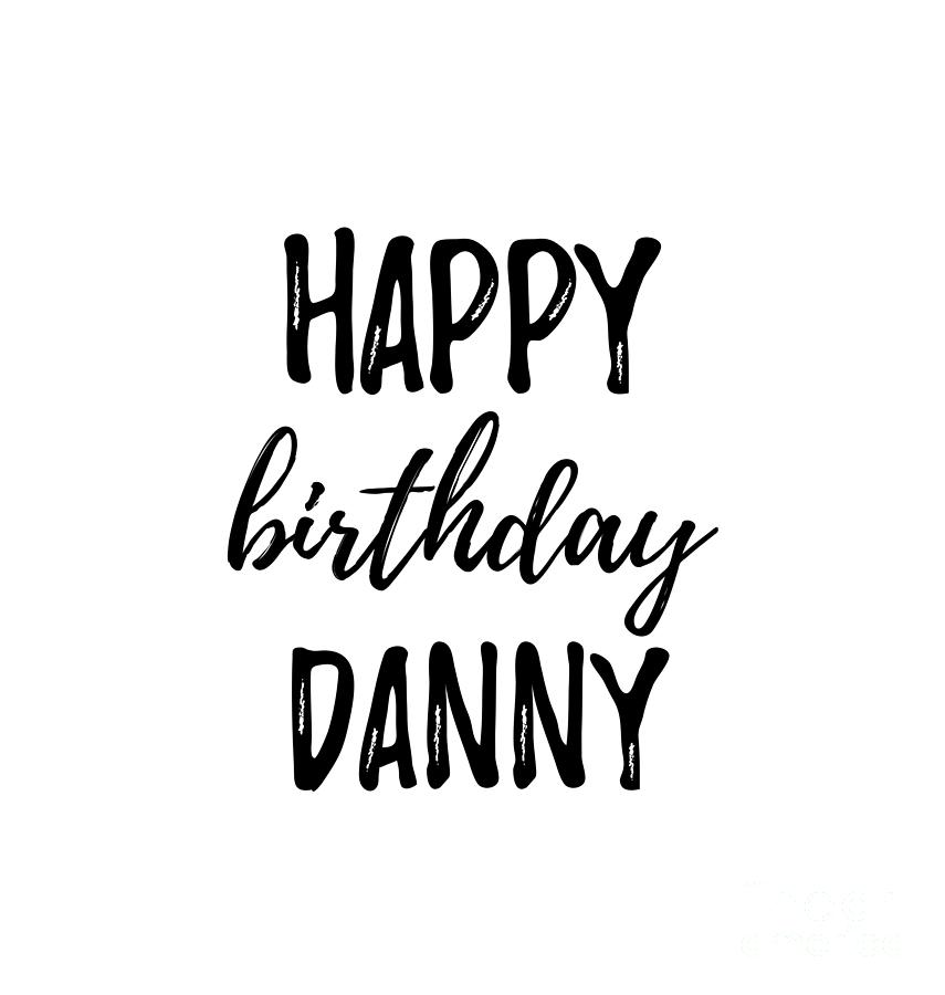 Happy Birthday Danny Digital Art by Funny Gift Ideas | Pixels