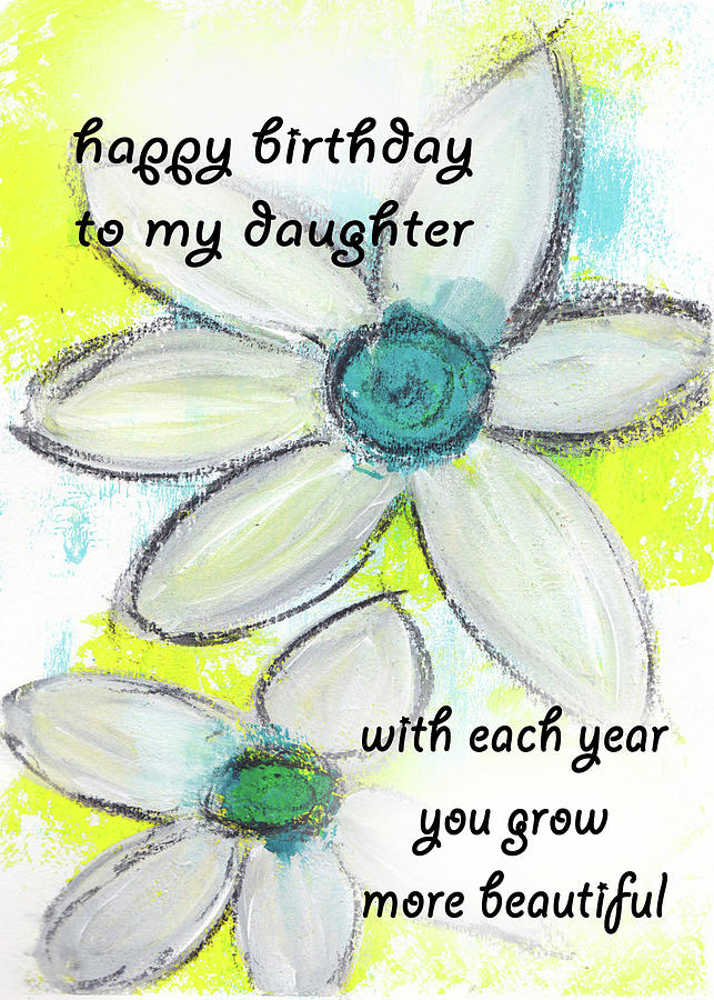 Happy Birthday Daughter Birthday Greeting Card Art by Kathleen Tennant ...