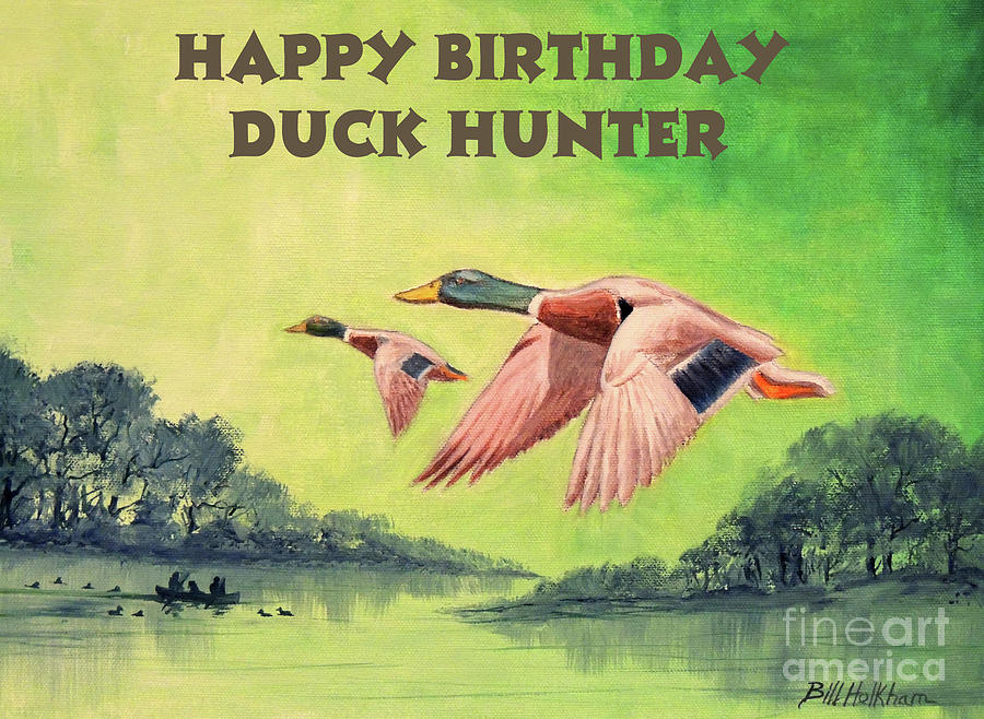 Happy Birthday Duck Hunter Painting by Bill Holkham