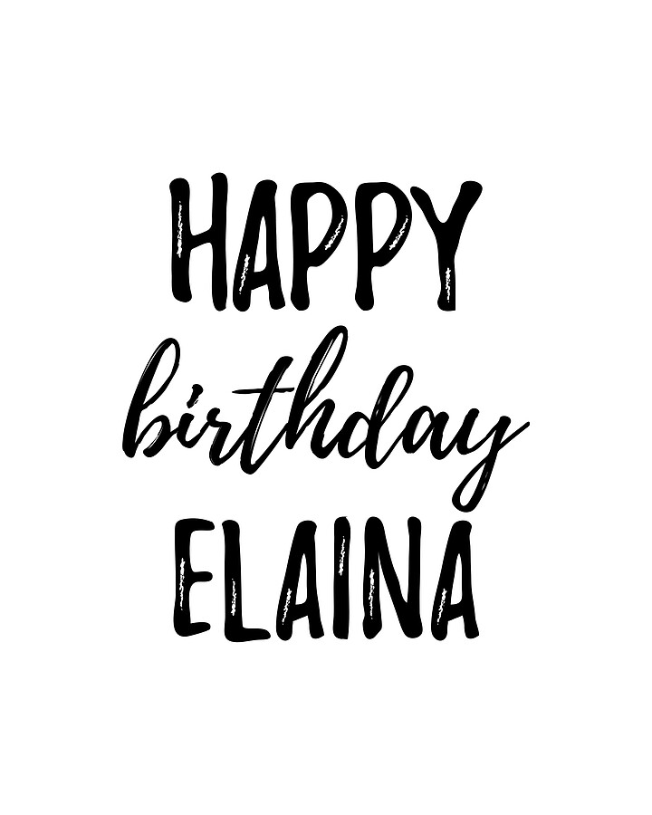 Happy Birthday Elaina Digital Art by Funny Gift Ideas - Fine Art America