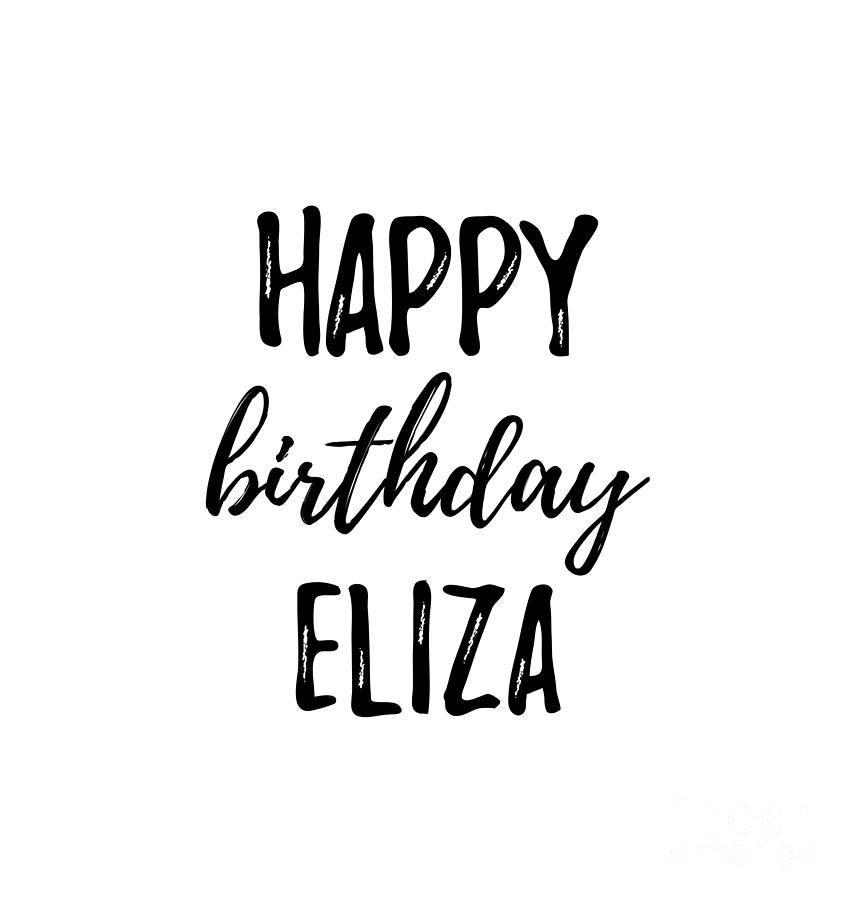 Happy Birthday Eliza Digital Art by Funny Gift Ideas