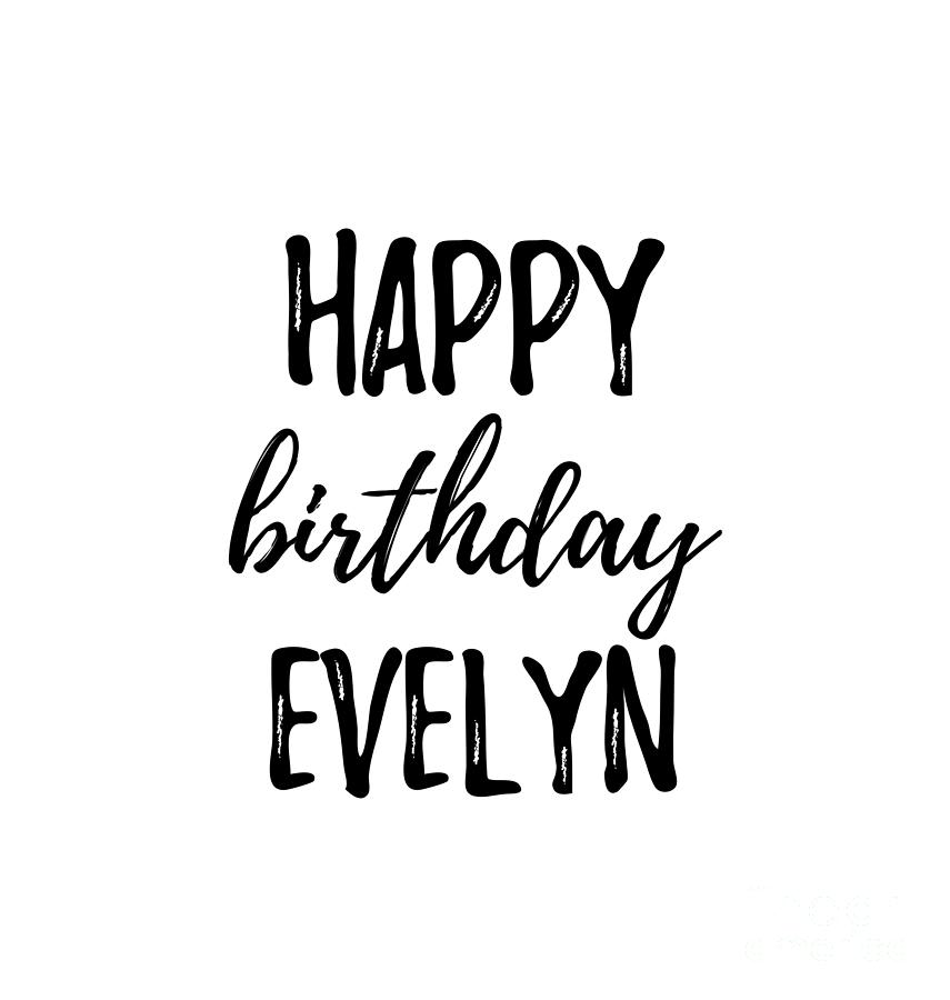 Evelyn Digital Art - Happy Birthday Evelyn by Jeff Creation
