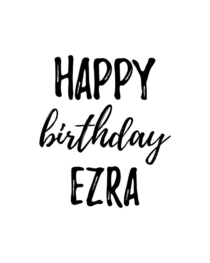 Happy Birthday Ezra Digital Art by Funny Gift Ideas - Pixels