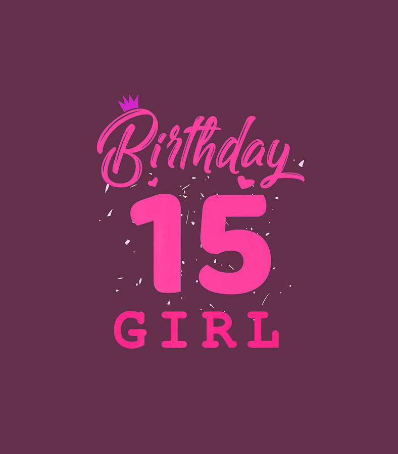 Happy Birthday Girls 15th Party 15 Years Old Bday Digital Art by Rakanu ...