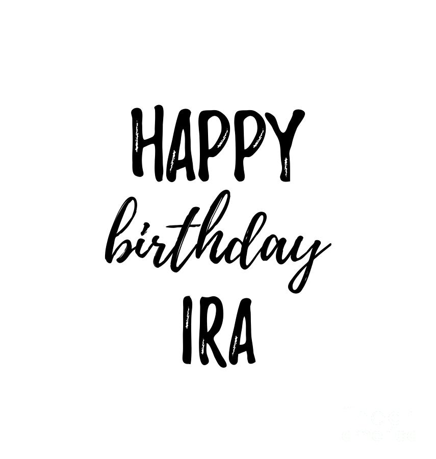 Happy Birthday Ira Digital Art by Funny Gift Ideas Fine Art America
