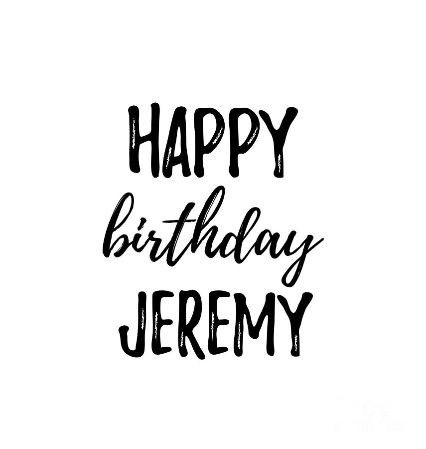 Happy Birthday Jeremy Digital Art by Funny Gift Ideas - Pixels