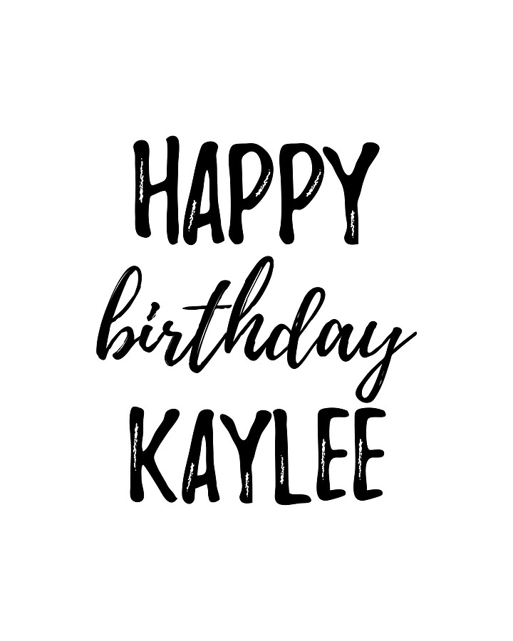 Happy Birthday Kaylee Digital Art by Funny Gift Ideas