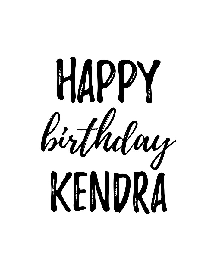 Happy Birthday Kendra Digital Art by Funny Gift Ideas | Fine Art America