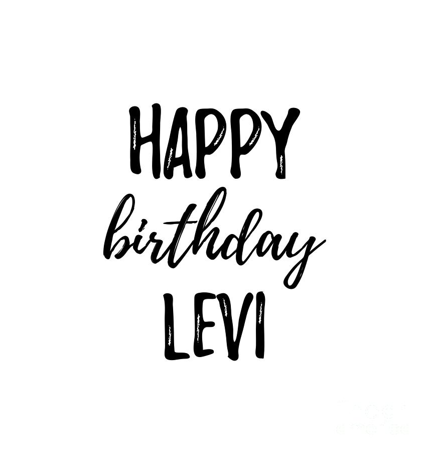 Happy Birthday Levi Digital Art by Funny Gift Ideas - Pixels